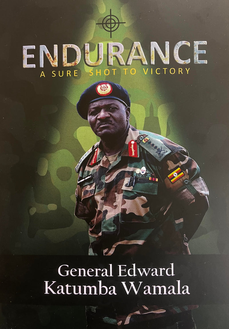 Endurance: A Sure Shot To Victory by General Edward Katumba Wamala