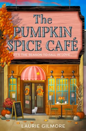 The Pumpkin Spice Café by Laurie Gilmore (Dream Harbor