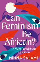 Can Feminism Be African? by Minna Salami