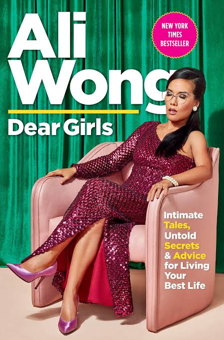 Dear Girls: Intimate Tales, Untold Secrets and Advice for Living Your Best Life by Ali Wong