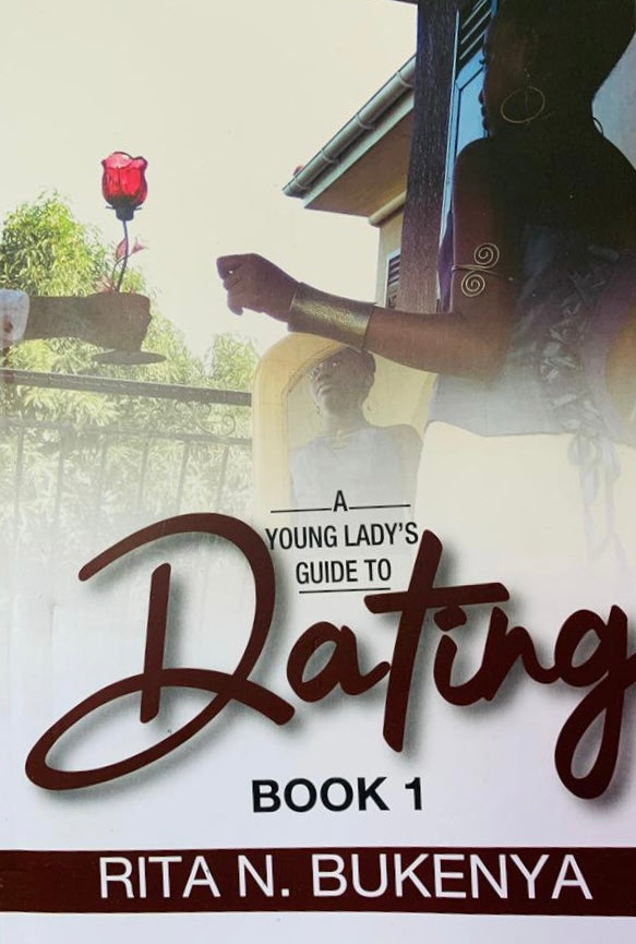 A Young Lady's Guide to Dating by Rita Bukenya