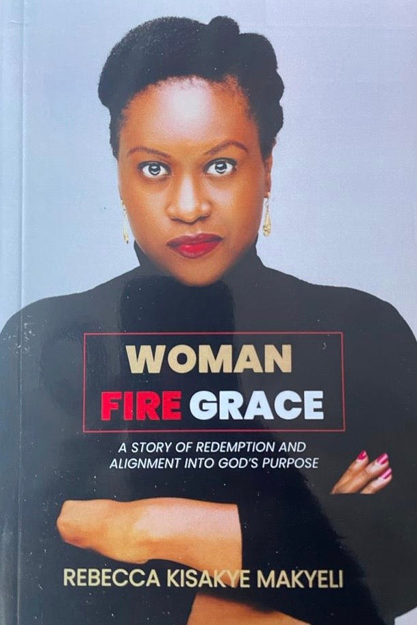 Woman Fire Grace by Rebecca Kisakye Makyeli