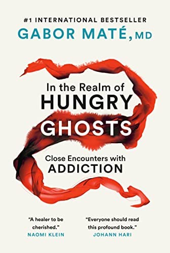In the Realm of Hungry Ghosts: Close Encounters with Addiction by Gabor Maté