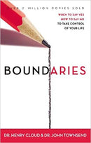 Boundaries: When to Say Yes, How to Say No to Take Control of Your Life by Henry Cloud & John Townsend