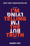 I'm Telling The Truth But I'm Lying by Bassey Ikpi