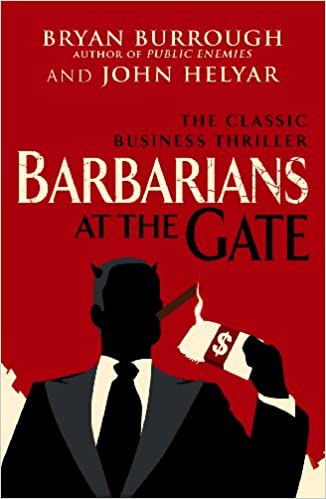 Barbarians at the Gate by Bryan Burrough and John Helyar