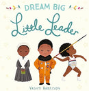 Dream Big, Little Leader by Vashti Harrison