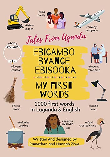 1000 First Words In Luganda & English / Ebigambo Byange Ebisooka by Tales From Uganda; Written and Designed by Ramathan and Hannah Ziwa