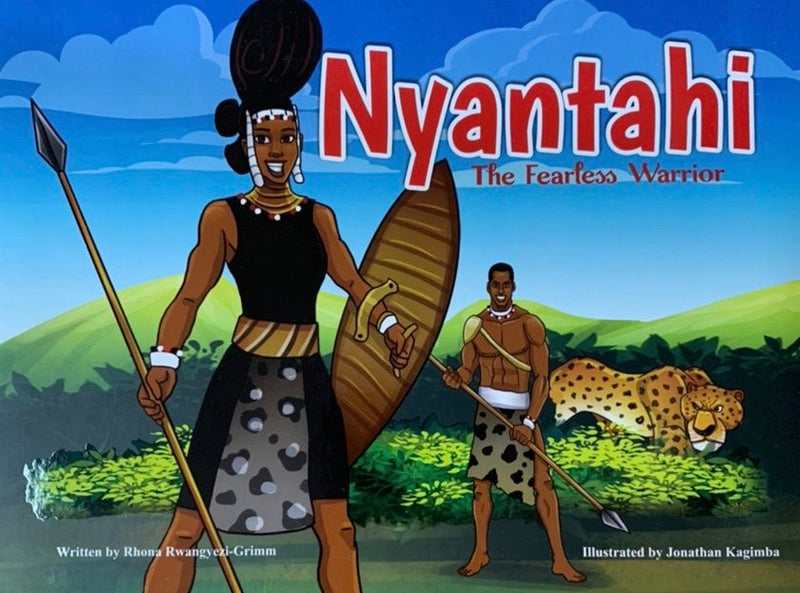Nyantahi; The Fearless Warrior by Rhona Rwangyezi Grimm