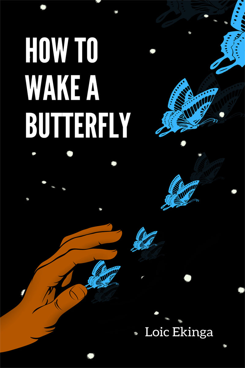 How to Wake a Butterfly by Loic Ekinga