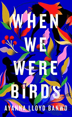 When We Were Birds by Ayanna Lloyd