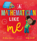 A Mathematician Like Me by Shini Somara, Nadja Sarell (Illustrator)