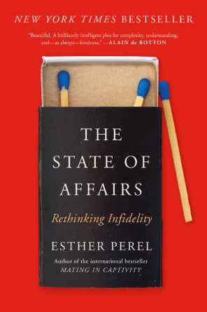 The State Of Affairs: Rethinking Infidelity by Esther Perel