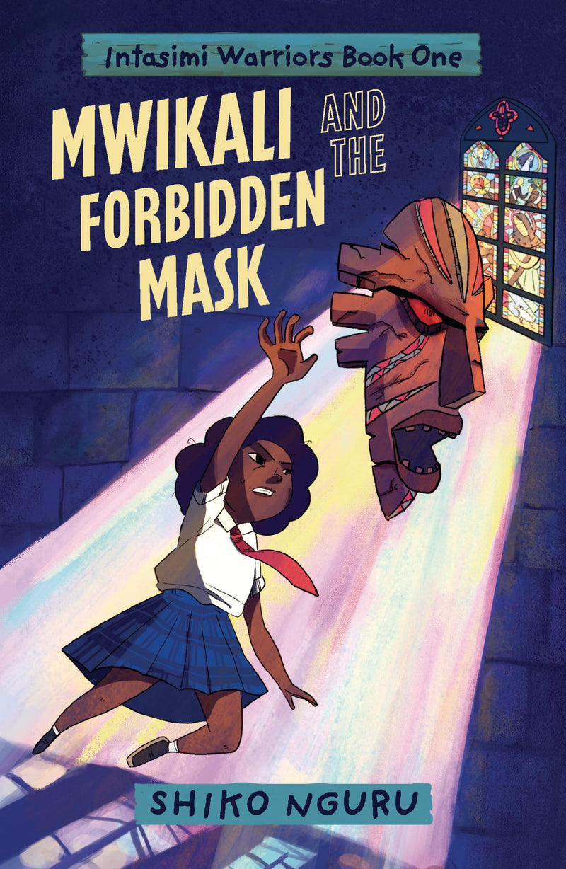 Intasimi Warriors Book One: Mwikali And The Forbidden Mask by Shiko Nguru