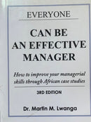 Everyone Can Be an Effective Manager by Martin M. Lwanga