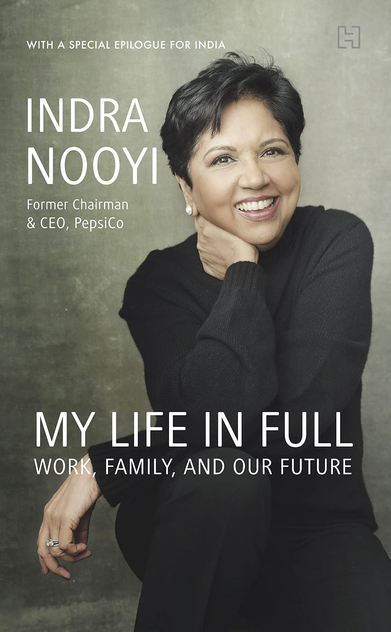 My Life In Full, Work Family And Our Future by Indra Nooyi