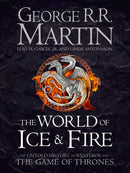 The World of Ice and Fire: The Untold History of Westeros and the Game of Thrones by George R. R. Martin, Elio M. García Jr., Linda Antonsson