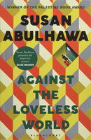 Against the Loveless World by Susan Abulhawa