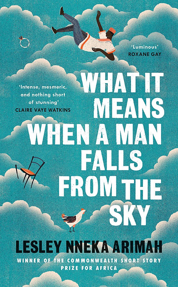What It Means When A Man Falls From The Sky  by Lesley Nneka Arimah