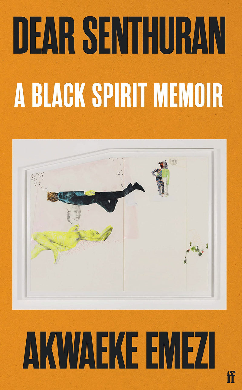 Dear Senthuran: A Black Spirit Memoir By Akwaeke Emezi