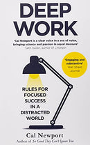 Deep Work: Rules for Focused Success in a Distracted World by Cal Newport