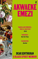 Dear Senthuran: A Black Spirit Memoir By Akwaeke Emezi