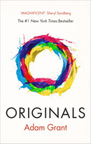 Originals: How Non-Conformists Move the World by Adam M. Grant