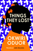Things They Lost by Okwiri Oduor