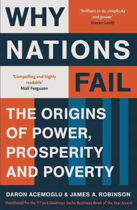 Why Nations Fail: The Origins of Power, Prosperity, and Poverty by by Daron Acemoğlu and James A. Robinson