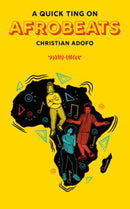 A Quick Ting On: Afrobeats by Christian Adofo