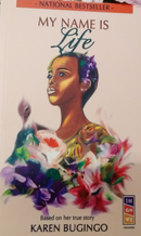 My Name Is Life by Karen Bugingo