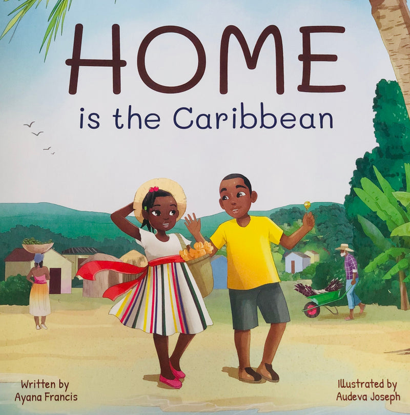 Home is the Caribbean by Ayana Francis