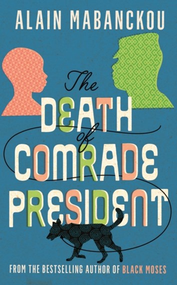 The Death of Comrade President by Alain Mabanckou, Helen Stevenson (Translator)