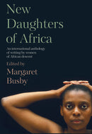 New Daughters of Africa (An Anthology of Writing by Women of African Descent), edited by Margaret Busby