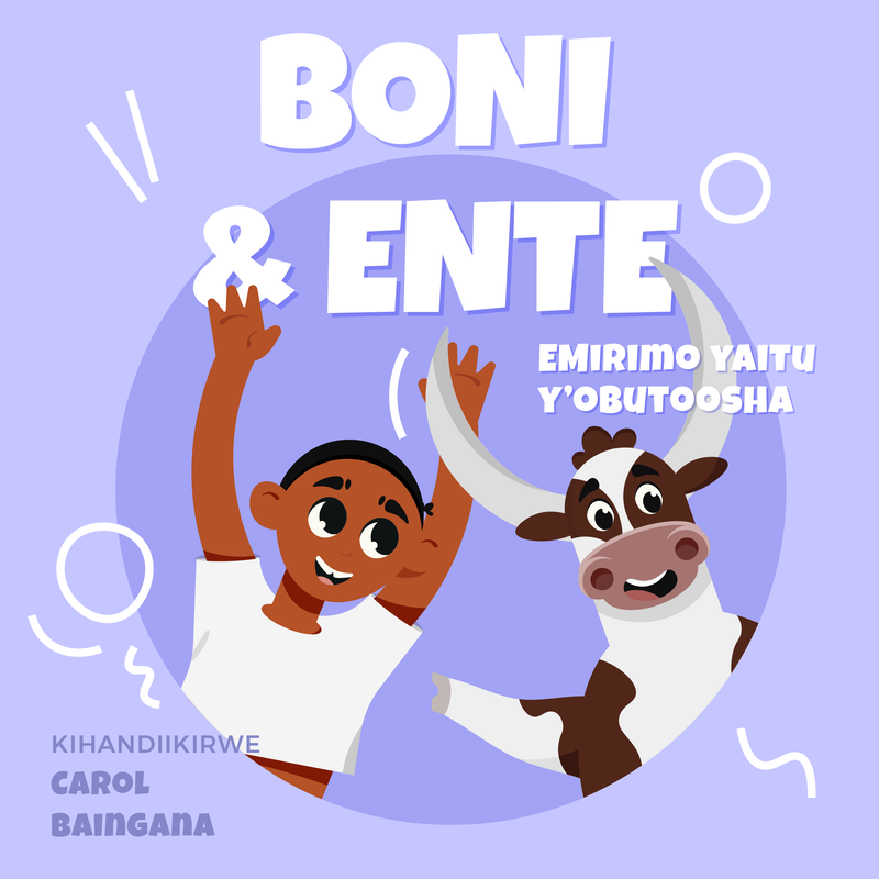 Boni & Ente : Daily Routines by Carol Baingana - Runyankole Version