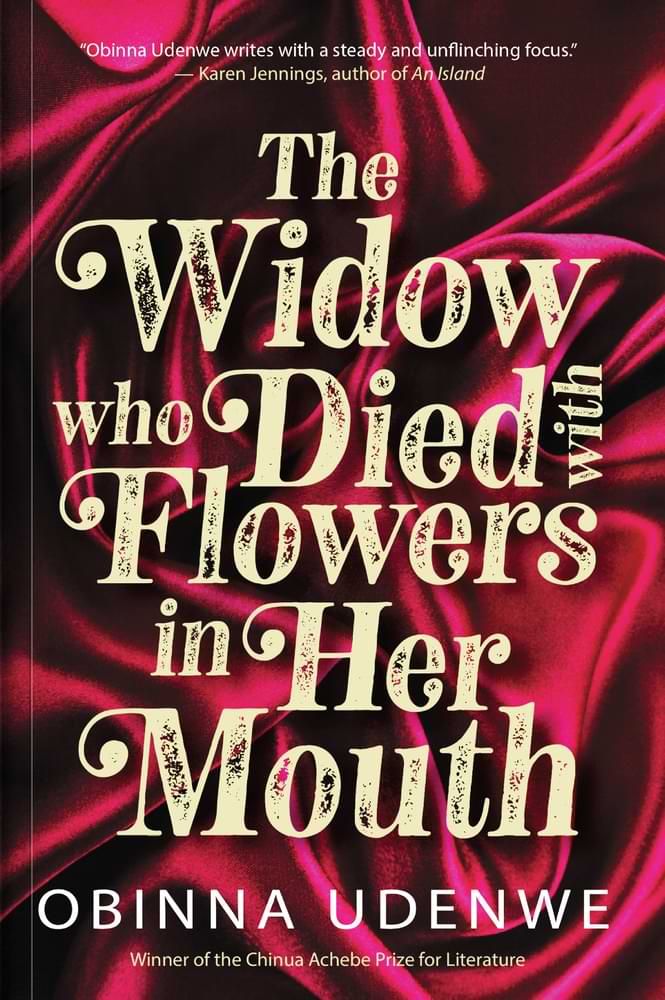 The Widow Who Died With Flowers In Her Mouth by Obinna Udenwe