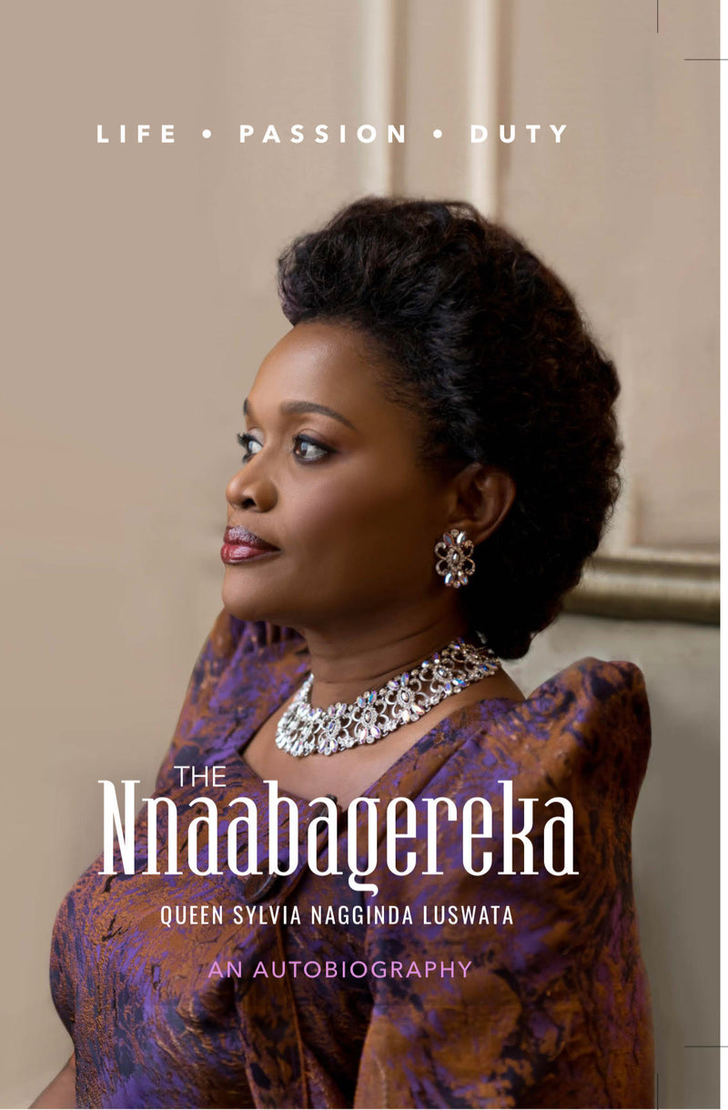 The Nnaabagereka: An Autobiography by HRH Queen Sylvia Nagginda Luswata