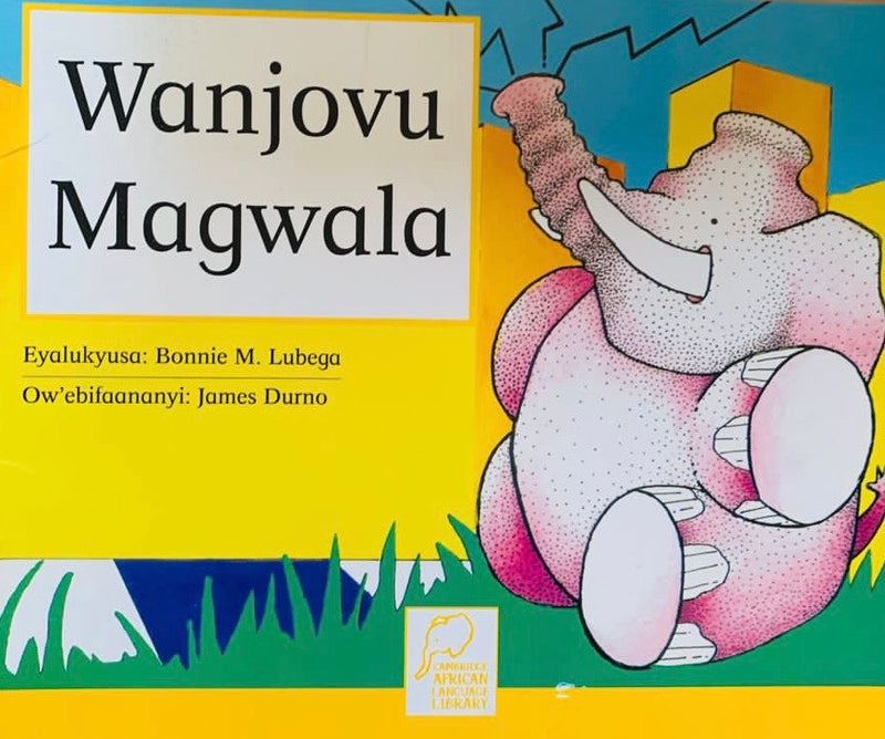 Wanjovu Magwala by Bonnie M. Lubega