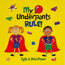 My Underpants Rule! by Kate & Rod Power