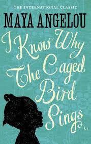 I Know Why The Caged Bird Sings by Maya Angelou.