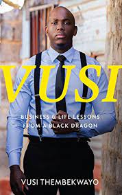 Business and Life Lessons from a Black Dragon by Vusi Thembekwayo