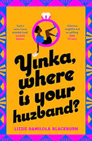 Yinka Where is Your Husband by Lizzie Damilola Blackburn
