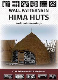 Wall Patterns In Hima Huts and their meanings by C.M Sekintu and K.P. Wachsann
