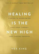 Healing Is the New High: A Guide to Overcoming Emotional Turmoil and Finding Freedom  by Vex King