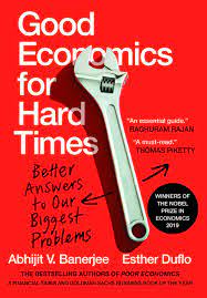 Good Economics for Hard Times by Abhijit Banerjee and Esther Duflo