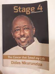 Stage 4; The Cancer that Saved My Life by Didas Nkurunziza