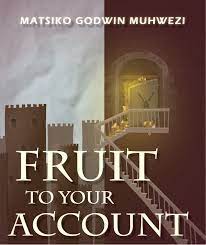 Fruit To Your Account by Matsiko Godwin Muhwezi