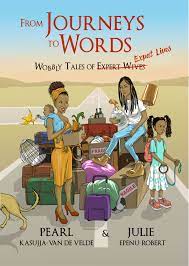 From Journeys to Words : Wobbly Tales of Expat Lives by Pearl  Kasujja - Van De Velde & Julie Epenu-Robert