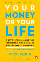 Your Money or Your Life: 9 Steps to Transforming your Relationship with Money and Achieving Financial Independence by Vicki Robbin