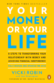 Your Money or Your Life: 9 Steps to Transforming your Relationship with Money and Achieving Financial Independence by Vicki Robbin